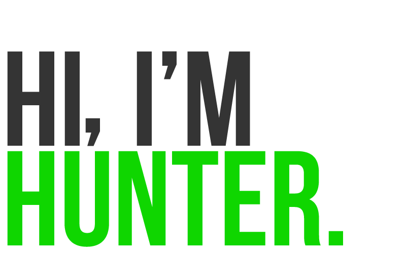 Hi, I'm Hunter.